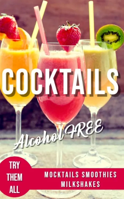 Alcohol-Free Cocktails Book: Recipes Mocktails Smoothies and Milkshakes - Paperback by Salvatore